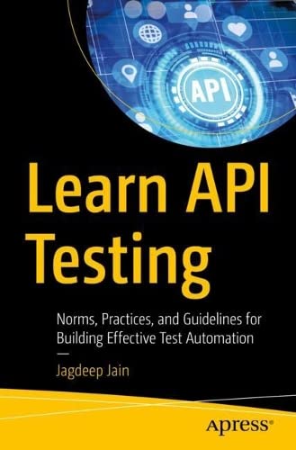 دانلود کتاب Learn API Testing: Norms, Practices, and Guidelines for Building Effective Test Automation
