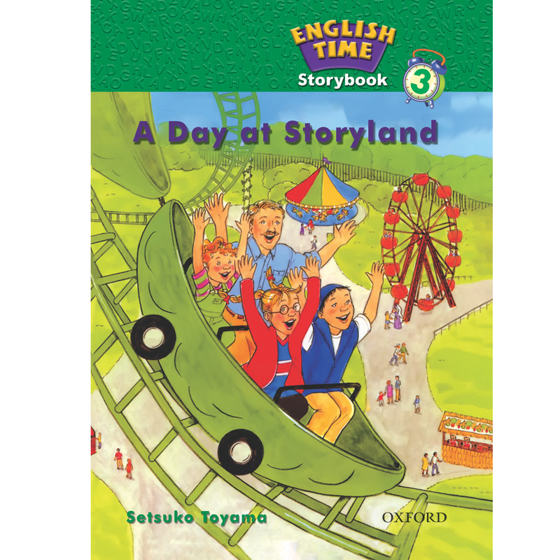 کتاب ENGLISH TIME 3 A DAY AT STORYLAND اثر SETSUKO TOYAMA انتشارات OXFORD