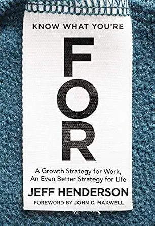 دانلود نسخه کامل کتاب زبان اصلی Know What You’re FOR: A Growth Strategy for Work, An Even Better Strategy for Life
