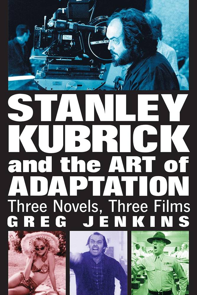 دانلود کتاب Stanley Kubrick and the Art of Adaptation: Three Novels, Three Films