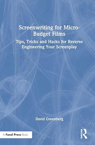 دانلود کتاب Screenwriting for Micro-Budget Films: Tips, Tricks and Hacks for Reverse Engineering Your Screenplay 1st Edition