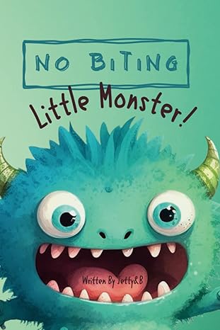 دانلود کتاب No Biting Little Monster! Learn a valuable lesson about controlling kids biting behavior and respect for friends: Learn a valuable lesson about controlling kids biting behavior and respect for friends