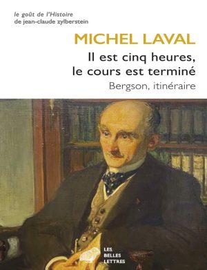 دانلود کتاب Lire l’échantillon Il est cinq heures, le cours est terminé: Bergson, itinéraire