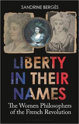 دانلود کتاب Liberty in Their Names: The Women Philosophers of the French Revolution