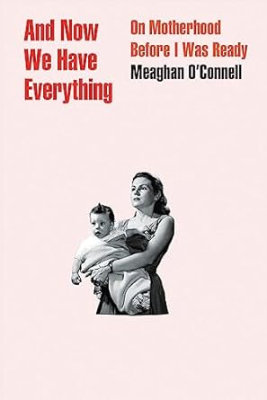 دانلود کتاب And Now We Have Everything: On Motherhood Before I Was Ready