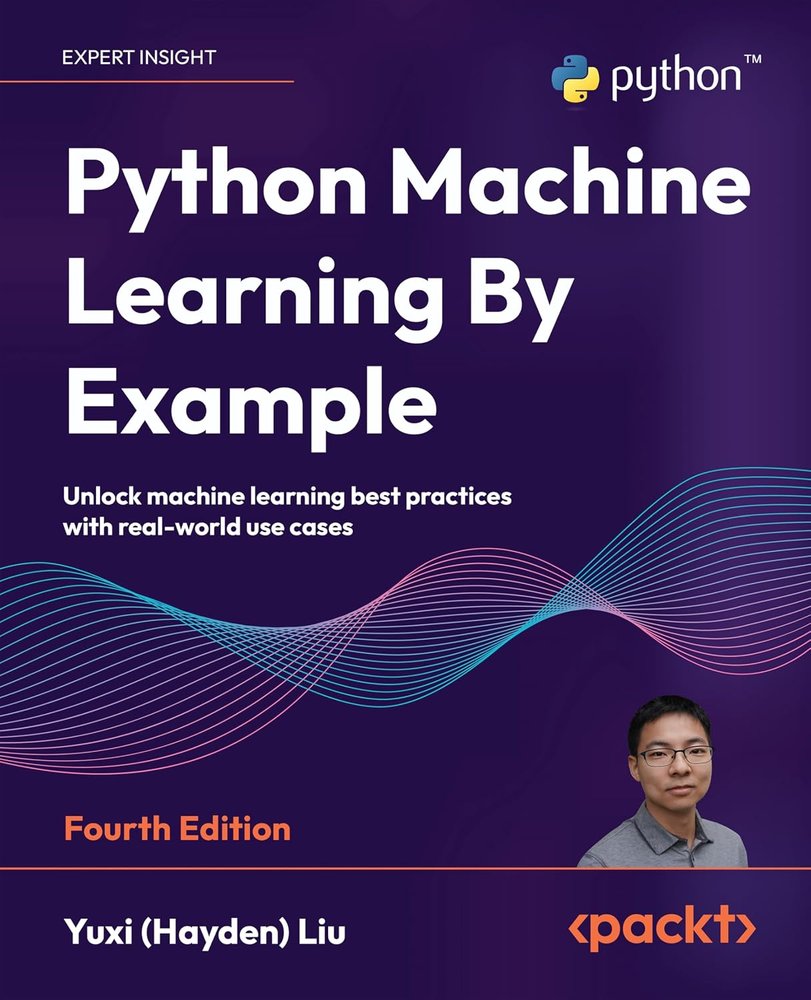 کتاب Python Machine Learning by Example, 4th Edition نسخه انگلیسی PDF | Yuxi (Hayden) Liu
