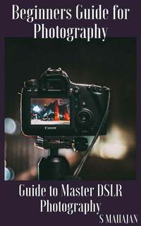 دانلود کتاب Beginners Guide for Photography: to Master DSLR Photography