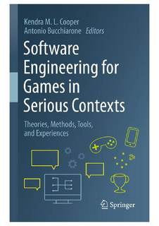 دانلود کتاب Software Engineering for Games in Serious Contexts : Theories, Methods, Tools, and Experiences