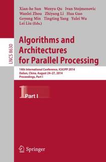 دانلود کتاب Algorithms and Architectures for Parallel Processing: 14th International Conference, ICA3PP 2014, Dalian, China, August 24-27, 2014. Proceedings, Part I