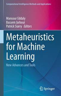 دانلود کتاب Metaheuristics for Machine Learning: New Advances and Tools