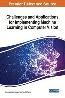 دانلود کتاب Challenges and Applications for Implementing Machine Learning in Computer Vision