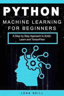 دانلود کتاب Python Machine Learning for Beginners: A Step by Approach to Scikit-Learn and TensorFlow
