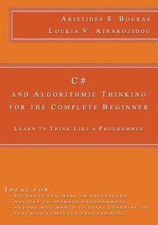 دانلود کتاب C# and Algorithmic Thinking for the Complete Beginner: Learn to Think Like a Programmer