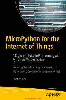 دانلود کتاب Micropython for the Internet of Things: A Beginner’s Guide to Programming with Python on Microcontrollers