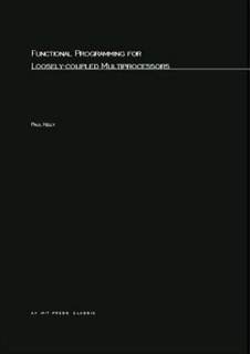 دانلود کتاب Functional Programming for Loosely-Coupled Multiprocessors (Research Monographs in Parallel and Distributed Computing)