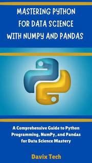 دانلود کتاب MASTERING PYTHON FOR DATA SCIENCE WITH NUMPY AND PANDAS: A Comprehensive Guide To Programming,Numpy Pandas