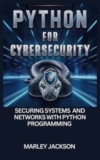 دانلود کتاب Python For Cybersecurity : Securing Systems And Networks With Programming