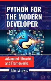 دانلود کتاب PYTHON FOR THE MODERN DEVELOPER: Advanced Libraries and Frameworks