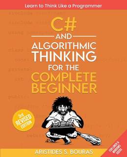 دانلود کتاب C# and Algorithmic Thinking for the Complete Beginner: Learn to Think Like a Programmer, Third Edition