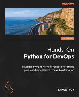 دانلود کتاب Hands-On Python for DevOps: Leverage Python’s native libraries to streamline your workflow and save time