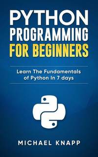 دانلود کتاب Python: Programming For Beginners: Learn The Fundamentals of Python in 7 Days