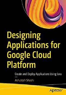 دانلود کتاب Designing Applications for Google Cloud Platform: Create and Deploy Using Java