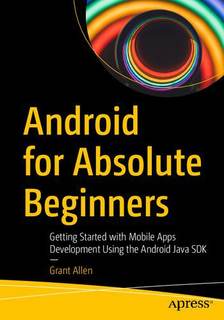 دانلود کتاب Android for Absolute – Beginners Getting Started with Mobile Apps Development Using the Java SDK.