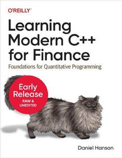 دانلود کتاب Learning Modern C++ for Finance: Foundations Quantitative Programming (Fourth Early Release)
