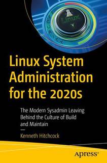 دانلود کتاب Linux System Administration for the 2020s : Modern Sysadmin Leaving Behind Culture of Build and Maintain