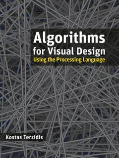 دانلود کتاب Algorithms for Visual Design Using the Processing Language