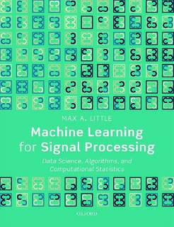 دانلود کتاب Machine Learning for Signal Processing: Data Science, Algorithms, and Computational Statistics