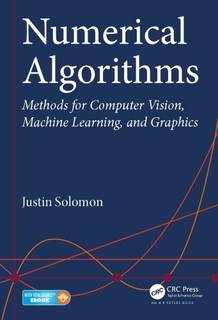 دانلود کتاب Numerical Algorithms: Methods for Computer Vision, Machine Learning, and Graphics