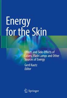 دانلود کتاب Energy for the Skin: Effects and Side-Effects of Lasers, Flash Lamps Other Sources