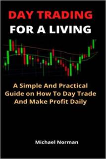 دانلود کتاب DAY TRADING FOR A LIVING: Simple And Practical Guide On How To Trade Make Profit Daily