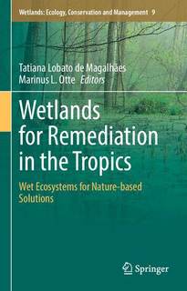 دانلود کتاب Wetlands for Remediation in the Tropics: Wet Ecosystems Nature-based Solutions