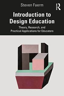 دانلود کتاب Introduction to Design Education: Theory, Research, and Practical Applications for Educators