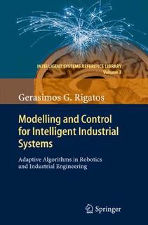 دانلود کتاب Modelling and Control for Intelligent Industrial Systems: Adaptive Algorithms in Robotics Engineering