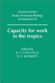 دانلود کتاب Capacity for Work in the Tropics (Society Study of Human Biology Symposium Series)