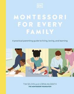 دانلود کتاب Montessori for Every Family: A Practical Parenting Guide to Living, Loving and Learning