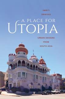دانلود کتاب A Place for Utopia: Urban Designs from South Asia