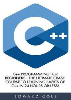 دانلود کتاب C++ Programming for Beginners – the Ultimate Crash Course to Learning Basics of in 24 Hours Or Less!