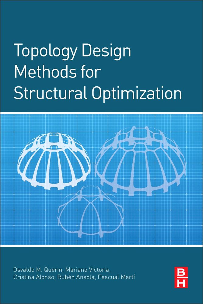 روش های طراحی توپولوژی برای بهینه سازی سازه ها ۲۰۱۷ <br> Topology Design Methods for Structural Optimization 2017 - کالیبو