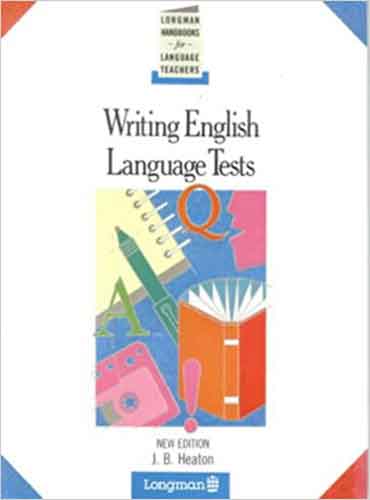 کتاب Writing English Language Tests by Heaton