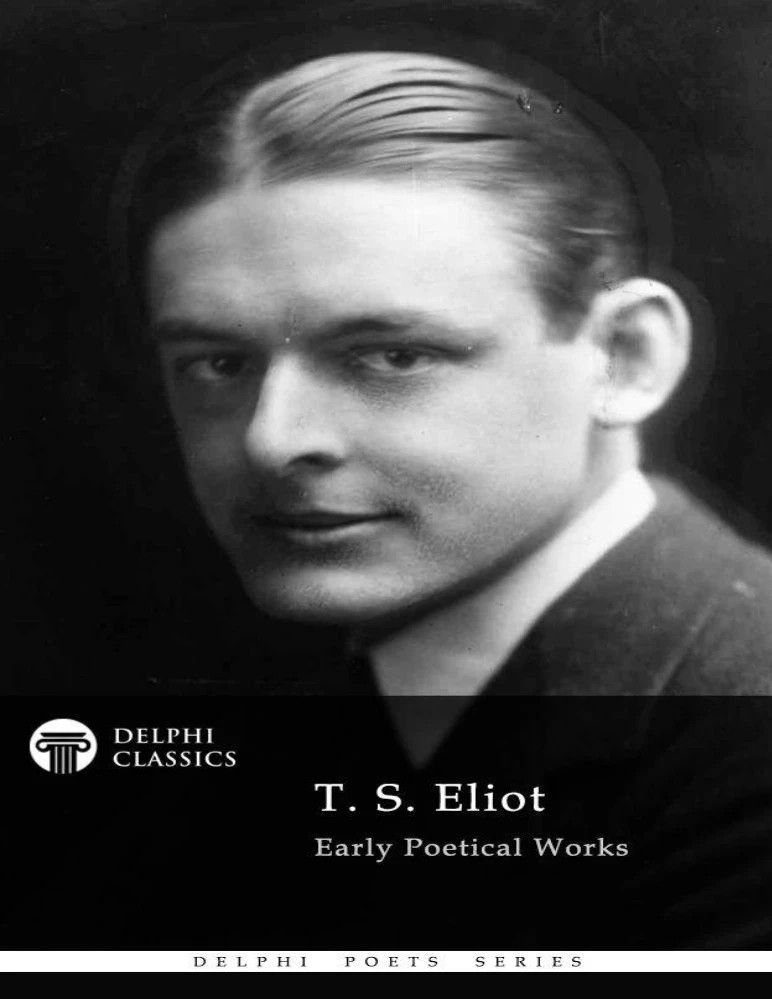 کتاب مجموعه اشعار تی. اس. الیوت (Delphi Poetical Works of T. S. Eliot) اثر تی. اس. الیوت نسخه PDF انگلیسی