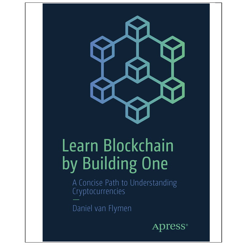 کتاب Learn Blockchain by Building One اثر Daniel van Flymen انتشارات رایان کاویان