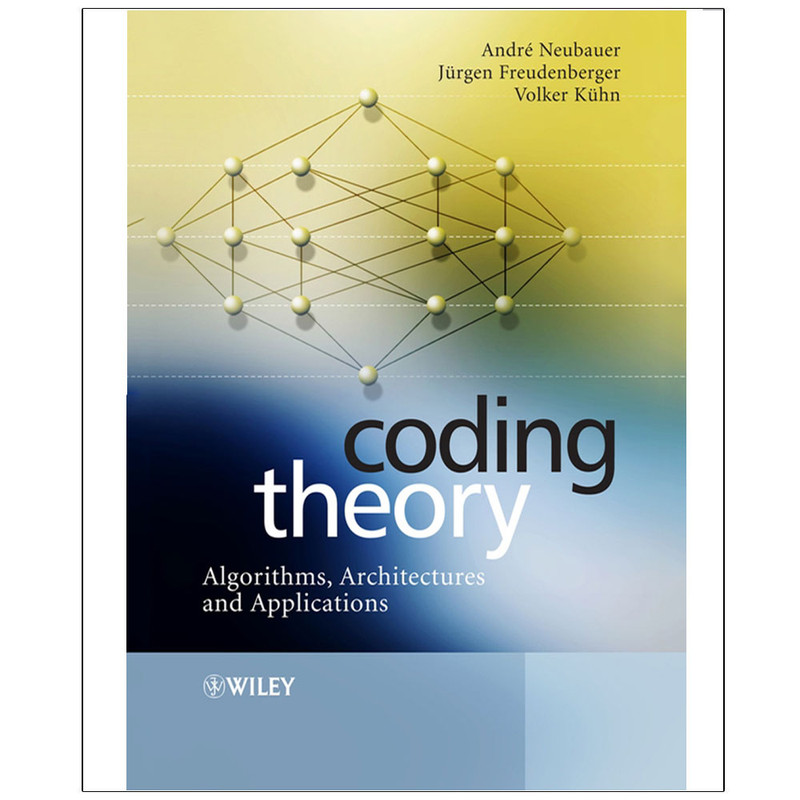 کتاب Coding Theory Algorithms, Architectures and Applications اثر Andr e Neubauer انتشارات رایان کاویان