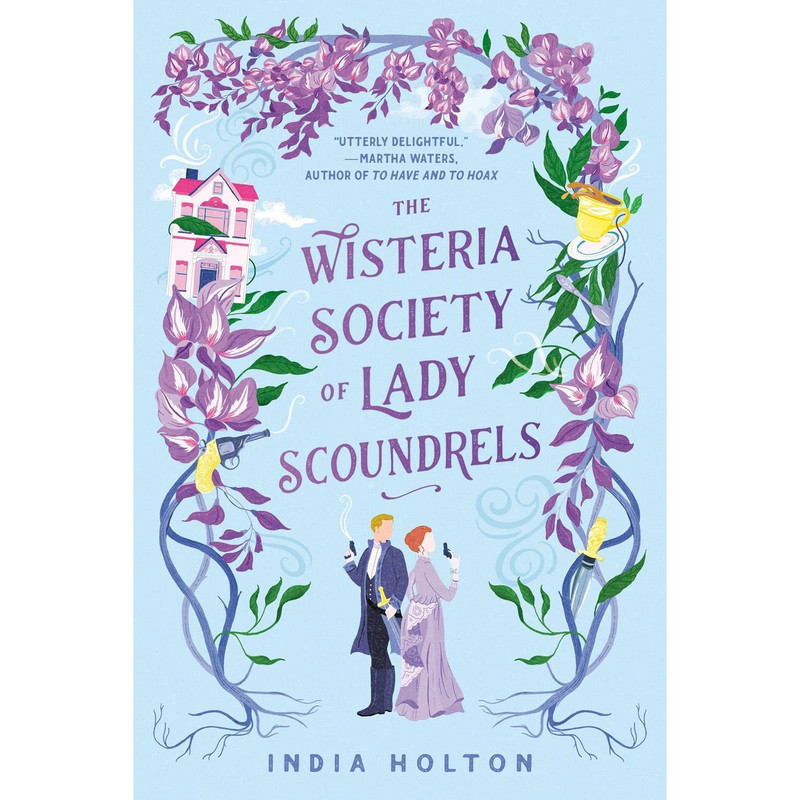 کتاب The Wisteria Society of Lady Scoundrels اثر India Holton انتشارات Berkley