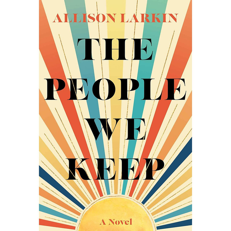 کتاب The People We Keep اثر Allison Larkin انتشارات Gallery Books