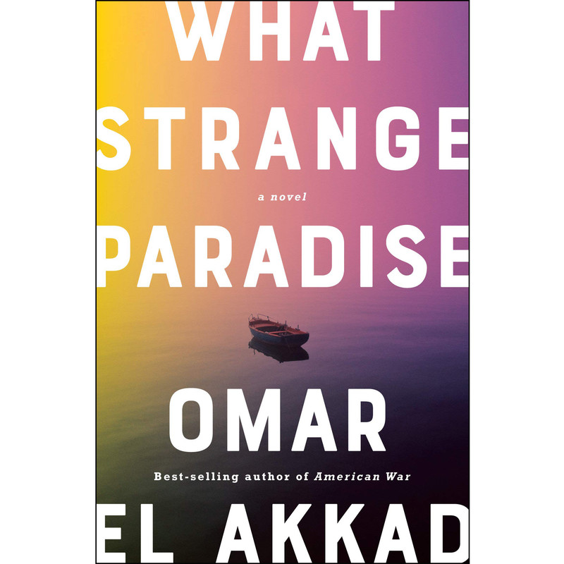 کتاب What Strange Paradise: A novel اثر Omar El Akkad انتشارات Knopf
