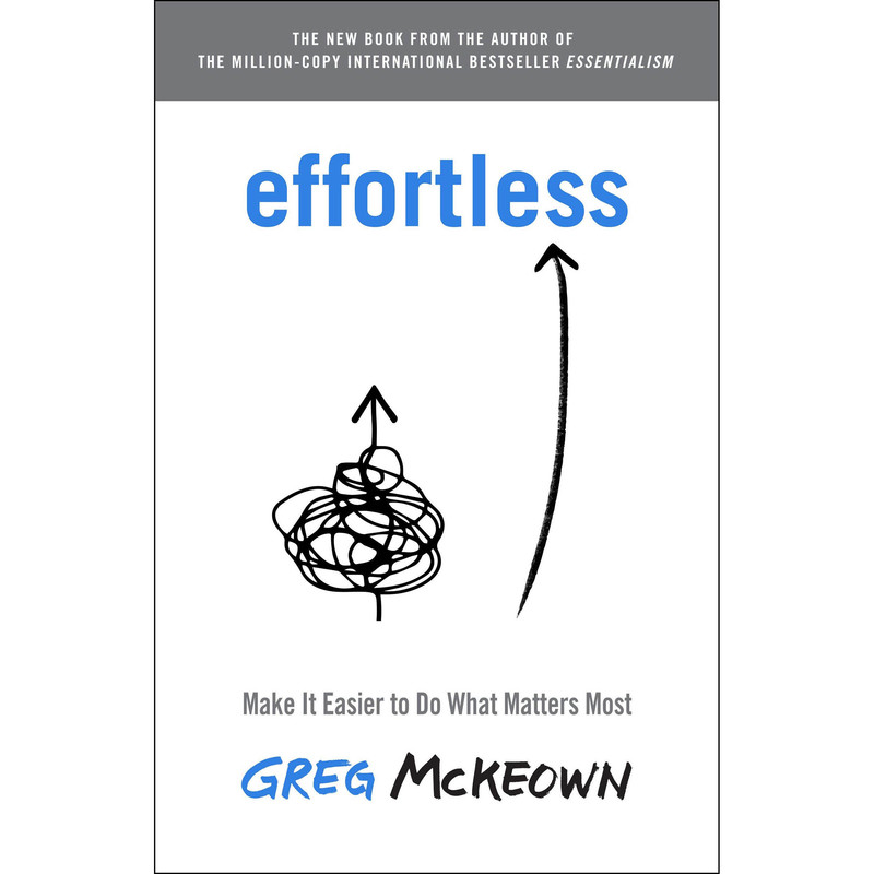 کتاب Effortless: Make It Easier to Do What Matters Most اثر Greg McKeown انتشارات Virgin Books